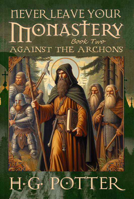 Never Leave Your Monastery, Book II: Against The Archons